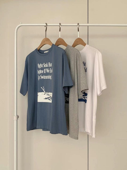 Imagine if we end up swimming tee